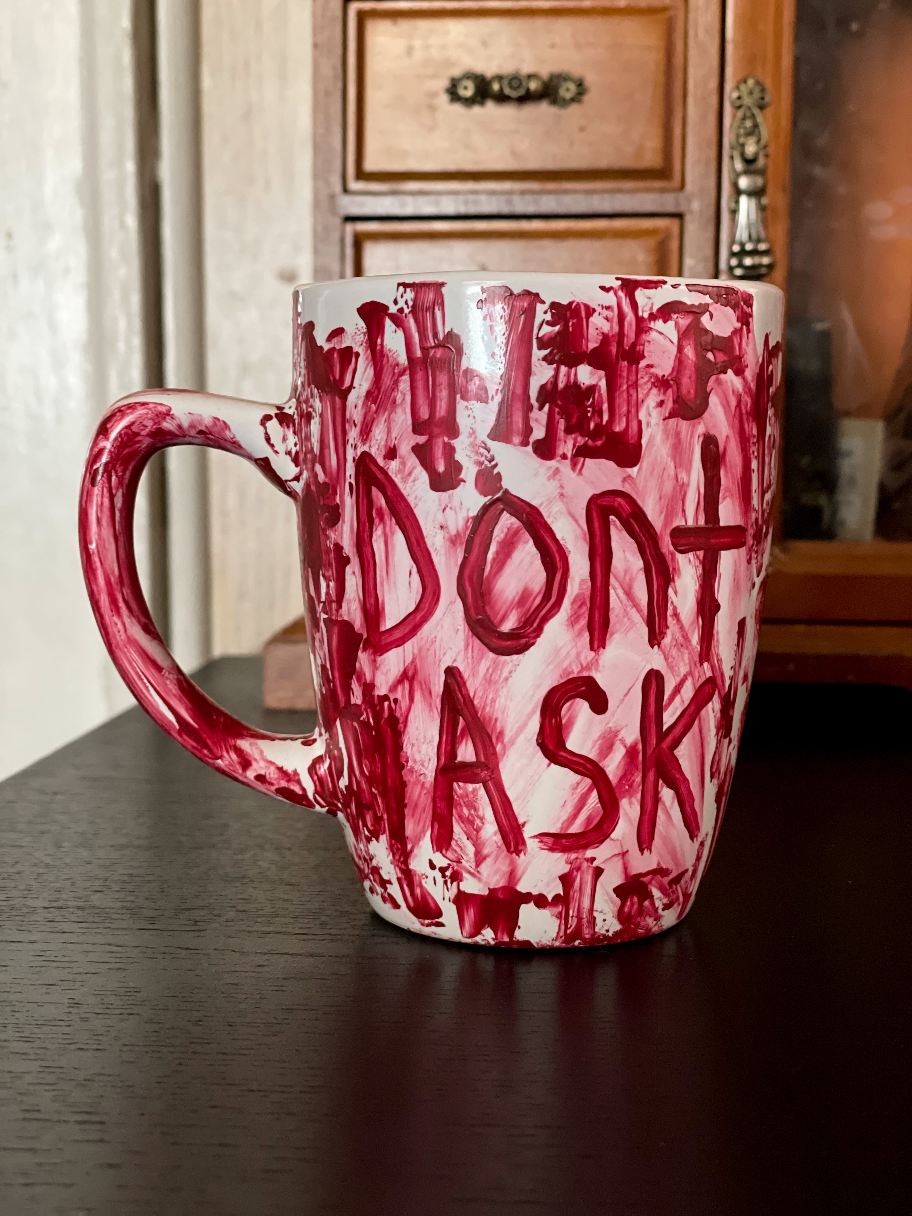 Dont Ask Coffee Mug / Tea Mug - Bloody Mug Horror Mug Halloween Mug Hand Painted Hand Crafted Ghoulish Zombie Mug Blood Tea Mug Porcelaine